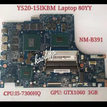 BY520 NM-B391 Mainboard Legiono Y520 Y520-15IKBM Nešiojamas Plokštė 80YY Su i5-7300HQ CPU GTX 1060 3GB DDR4 100% Bandymo Gerai