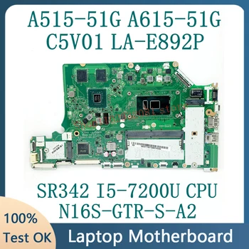 C5V01 LA-E892P Mainboard Acer A515-51G A615-51G Nešiojamojo kompiuterio pagrindinę Plokštę Su SR342 I5-7200U CPU N16S-VTR-S-A2 100% Visiškai Išbandytas GERAI